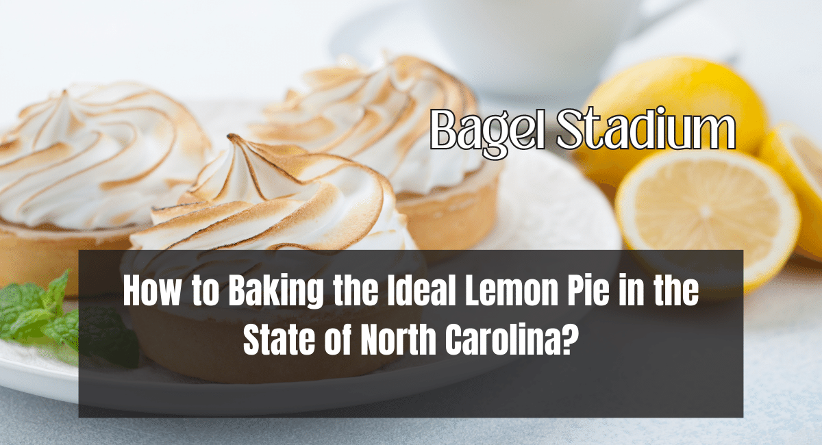 How to Baking the Ideal Lemon Pie in the State of North Carolina